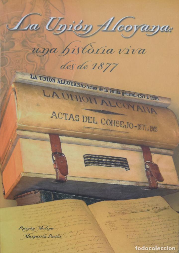 Libros de segunda mano: LA UNI&Oacute;N ALCOYANA: UNA HIST&Ograve;RIA VIVA DES DE 1877 - Ram&oacute;n MOLINA y Margarita Pastor
