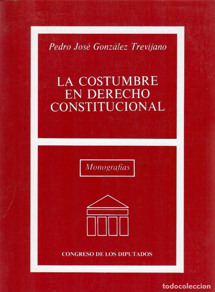 Gebrauchte B&uuml;cher: LA COSTUMBRE EN DERECHO CONSTITUCIONAL / PEDRO J. GONZ&Aacute;LEZ TREVIJANO