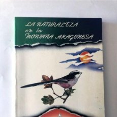 Libros de segunda mano: LA NATURALEZA EN LA MONTAÑA ARAGONESA / FEDERACION DE MONTAÑISMO / GEOLOGIA - FLORA - FAUNA / 1988. Lote 229210255