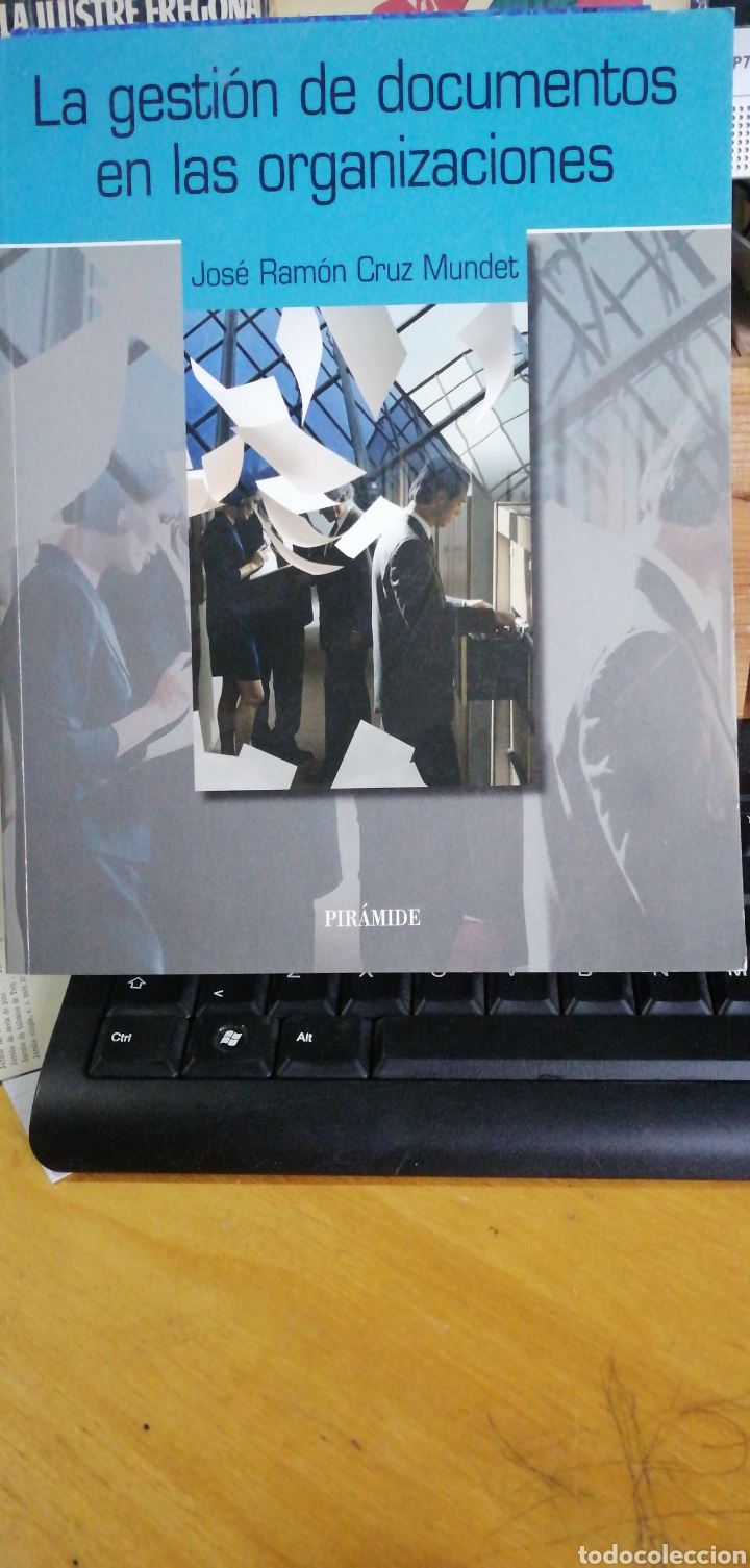 Libri di seconda mano: LA GESTI&Oacute;N DE DOCUMENTOS EN LAS ORGANIZACIONES Cruz Mundet, Jos&eacute; Ram&oacute;n Pir&aacute;mide, 2006 In 4 rustica