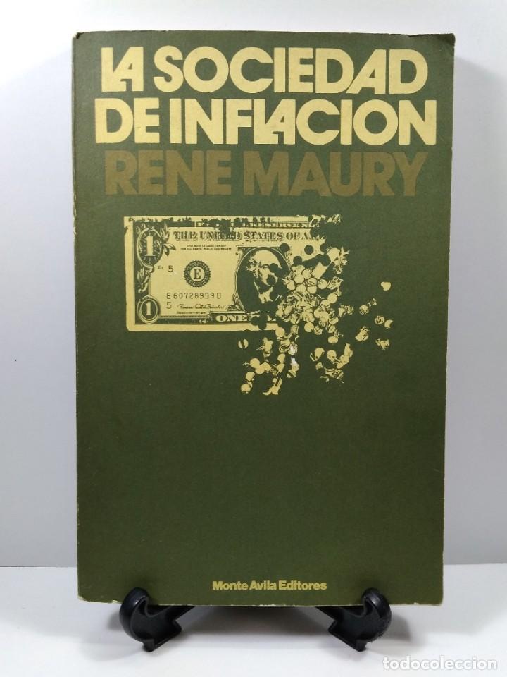 Libri di seconda mano: LA SOCIEDAD DE INFLACION. MAURY, Rene. Monte &Aacute;vila Editores. Venezuela, 1976.