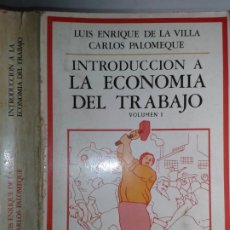 Libros de segunda mano: INTRODUCCIÓN A LA ECONOMÍA DEL TRABAJO VOLUMEN I 1978 L. E. DE LA VILLA / C. PALOMEQUE 1ª ED DEBATE