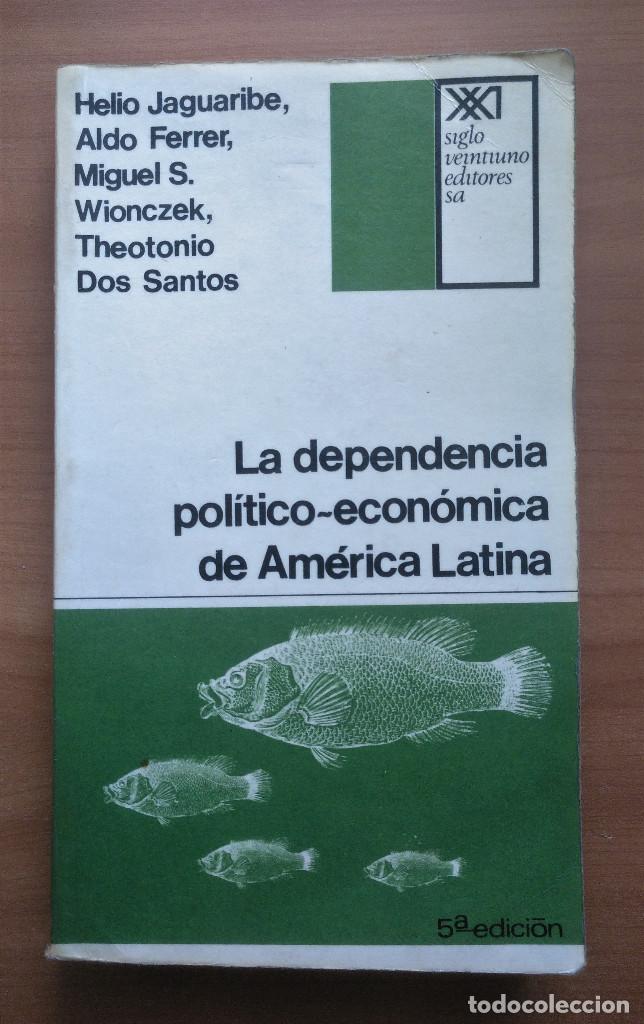 Gebrauchte B&uuml;cher: La dependencia pol&iacute;tico-econ&oacute;mica de Am&eacute;rica Latina, VV.AA, Siglo XXI, 1973