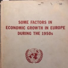 Libros de segunda mano: SOME FACTORS IN ECONOMIC GROWTH IN EUROPE DURING THE 1950S, UNITED NATIONS. Lote 238279310