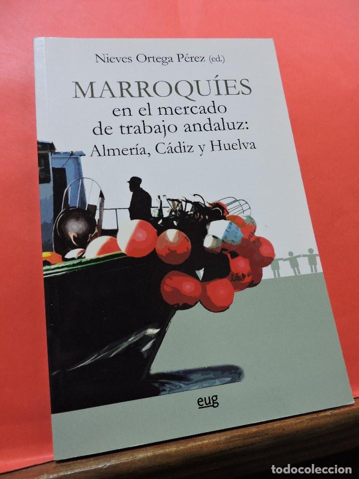 Gebrauchte B&uuml;cher: Marroqu&iacute;es en el mercado de trabajo andaluz: Almer&iacute;a, C&aacute;diz y Huelva. ORTEGA P&Eacute;REZ, Nieves. Eug