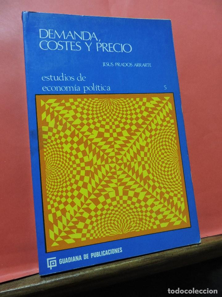 Gebrauchte B&uuml;cher: Demanda, costes y precio. Estudios econom&iacute;a pol&iacute;tica 5. PRADOS ARRARTE Jes&uacute;s. Guadiana Publicaciones