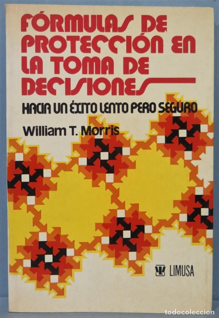 Libros de segunda mano: FORMULAS DE PROTECCION DE LA TOMA DE DECISIONES. MORRIS - Foto 1