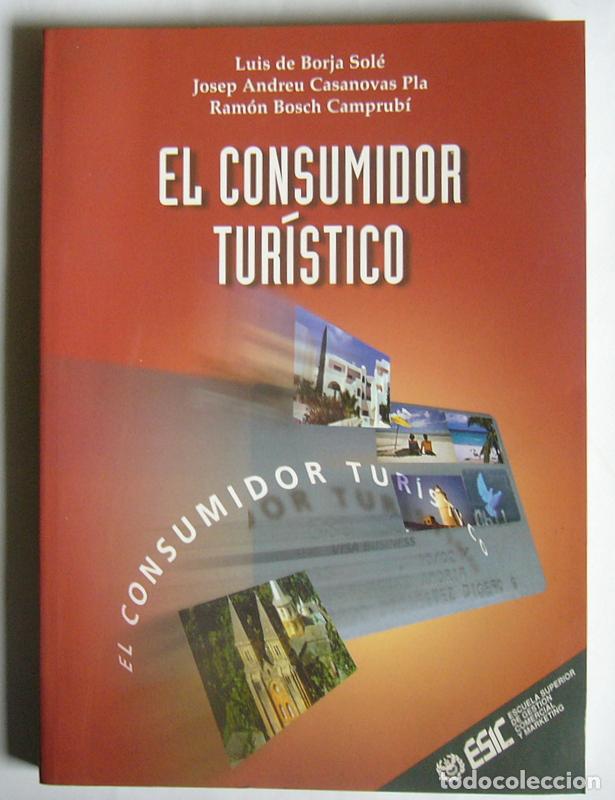 Libros de segunda mano: EL CONSUMIDOR TURISTICO - LUIS DE BORJA SOLE, JOSEP ANDREU CASANOVAS PLA Y RAMON BOSCH CAMPRUBI965