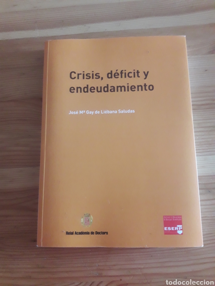 Gebrauchte B&uuml;cher: Crisis d&eacute;ficit y endeudamiento Jos&eacute; Ma Gay de Li&eacute;bana Saludas Eserp Real Academia Doctors 243 pag