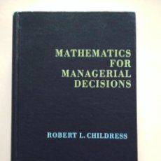 Libros de segunda mano: MATHEMATICS FOR MANAGERIAL DECISIONS - ROBERT L. CHILDRESS. Lote 260404845