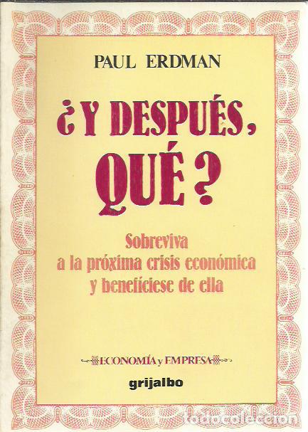 Second hand books: Paul Erdman-&iquest;Y despu&eacute;s,qu&eacute;?Sobreviva a la pr&oacute;xima crisis econ&oacute;mica y benef&iacute;ciese e ella.1988.