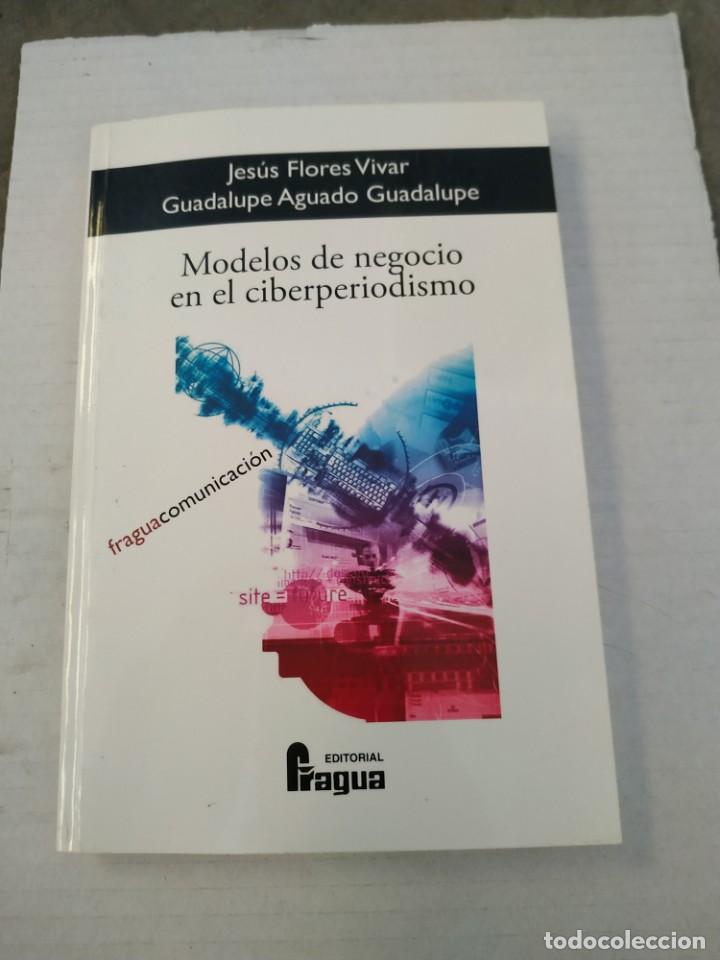 Libri di seconda mano: Modelos de Negocio en el Ciberperiodismo - Flores Vivar y Aguado Guadalupe
