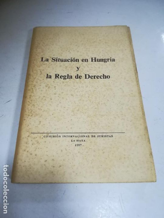 Gebrauchte B&uuml;cher: LA SITUACI&Oacute;N EN HUNGR&Iacute;A Y LA REGLA DE DERECHO. 1957. COMISI&Oacute;N INTERNACIONAL DE JURISTAS LA HAYA