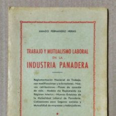 Libros de segunda mano: TRABAJO Y MUTUALISMO LABORAL EN LA INDUSTRIA PANADERA 1955. Lote 271081308