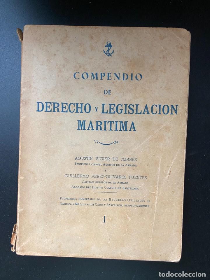 Libri di seconda mano: COMPENDIO DE DERECHO Y LEGISLACION MARITIMA. AGUSTIN VIGIER Y GUILLERMO PEREZ-OLIVARES. PAGS: 429