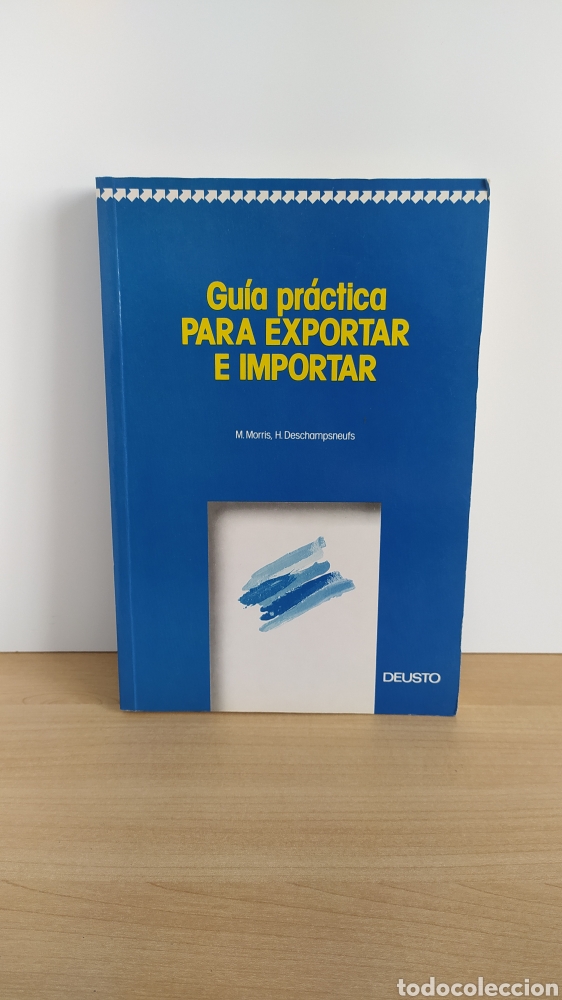 Libros de segunda mano: GUIA PRACTICA PARA EXPORTAR E IMPORTAR MAG MORRIS HENRY DESCHAMPSNEUFS DEUSTO 1987 PRIMERA EDICION