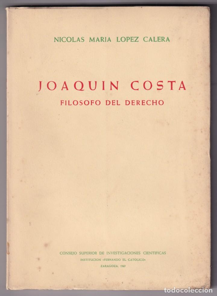 Libros de segunda mano: NICOL&Aacute;S M&ordf; L&Oacute;PEZ CALERA: JOAQU&Iacute;N COSTA, FIL&Oacute;SOFO DEL DERECHO. 1965