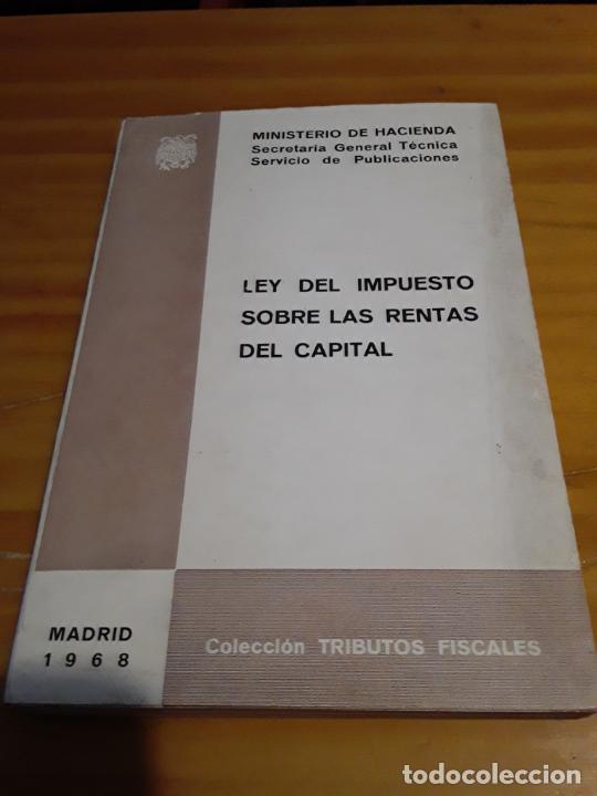 Second hand books: LEY DEL IMPUESTO SOBRE LAS RENTAS DEL CAPITAL.COLEC.TRIBUTOS FISCALES.1968.155 PAGINAS.