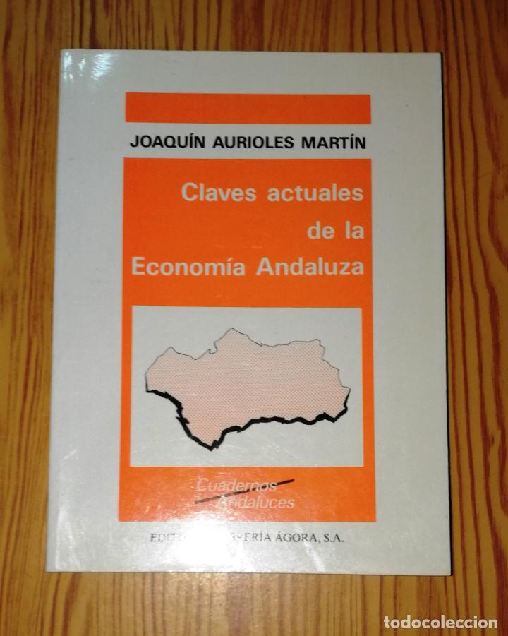 Libri di seconda mano: AURIOLES MART&Iacute;N, Joaqu&iacute;n. Claves actuales de la econom&iacute;a andaluza (Cuadernos Andaluces ; 2)