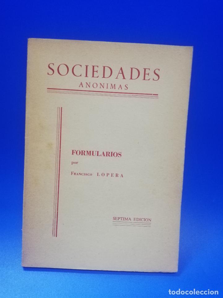 Libri di seconda mano: SOCIEDADES ANONIMAS. FORMULARIOS FRANCISCO LOPERA. 7&ordf; EDICION. 1965. PAGS. 100.