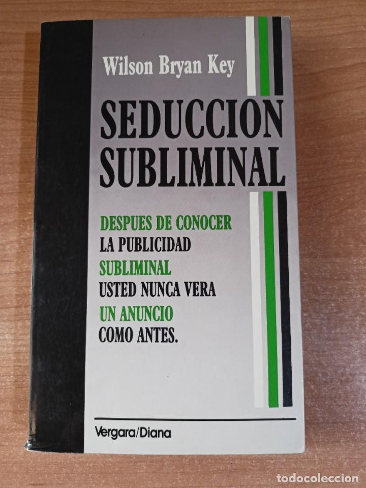 Libros de segunda mano: Seducci&oacute;n subliminal - Wilson Bryan Key - Foto 1
