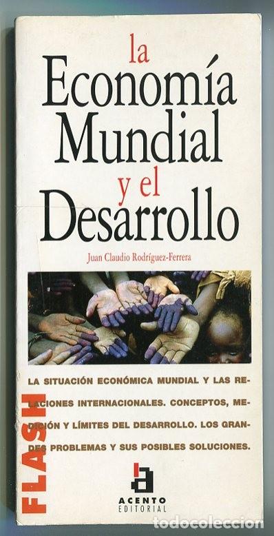 Second hand books: LA ECONOMIA MUNDIAL Y EL DESARROLLO - JUAN CARLOS RODRIGUEZ-FERRERA - ACENTO EDITORIAL - 1997