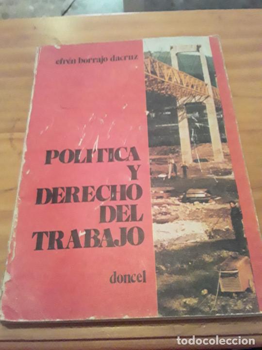 Libri di seconda mano: POLITICA Y DERECHO DEL TRABAJO.EFREN BORRAJO DACRUZ.DONCEL.1976.212 PAGINAS.