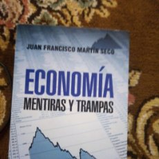 Libros de segunda mano: ECONOMÍA. MENTIRAS Y TRAMPAS. JUAN FRANCISCO MARTÍN. Lote 294038333