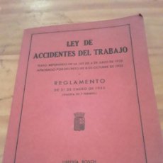 Libros de segunda mano: LEY DE ACCIDENTES DEL TRABAJO Y REGLAMENTO DE 31 DE ENERO 1933.LIBRERIA BOSCH.144 PAGINAS.