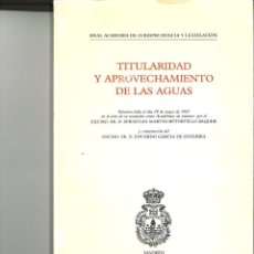 Libros de segunda mano: TITULARIDAD Y APROVECHAMIENTO DE LAS AGUAS. DISCURSO. EEBASTIÁN MARTÍN-RETORTILLO BAQUER