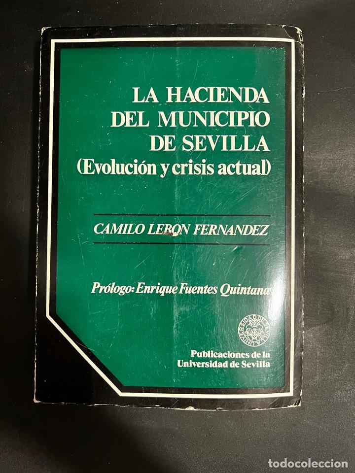 Libri di seconda mano: LA HACIENDA DEL MUNICIPIO DE SEVILLA. EVOLUCION Y CRISIS ACTUAL. CAMILO LERON. USE. SEVILLA,1976