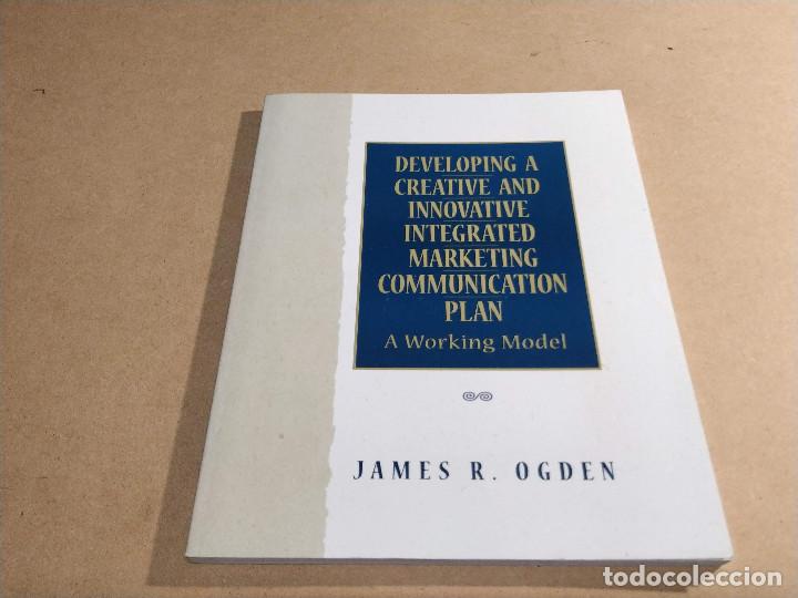 Libros de segunda mano: DEVELOPING A CREATIVE AND INNOVATIVE INTEGRATED MARKETING COMMUNICATION PLAN - JAMES R. OGDEN - Foto 1