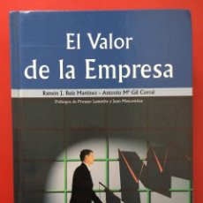 Libros de segunda mano: EL VALOR DE LA EMPRESA / RAMON J. RUIZ MARTINEZ Y ANTONIO Mª GIL CORRAL / EDI. INSTITUTO SUPERIOR