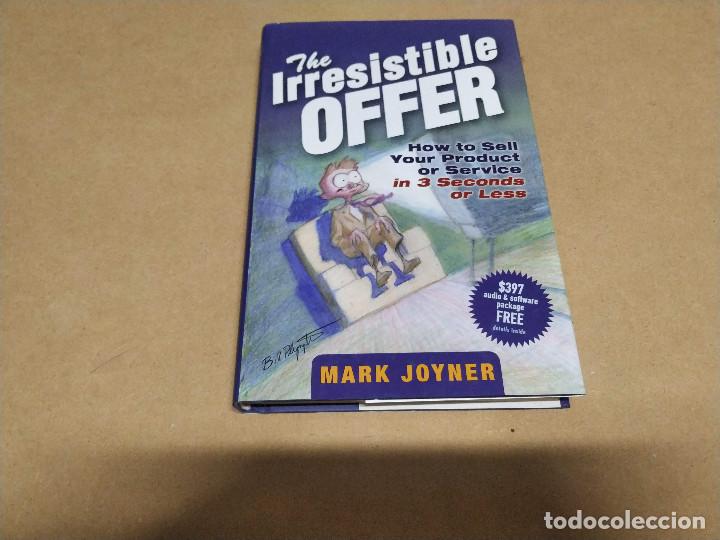 Libros de segunda mano: THE IRRESISTIBLE OFFER - HOW TO SELL YOUR PRODUCT OR SERVICE IN 3 SECONDS OR LESS - MARK JOYNER