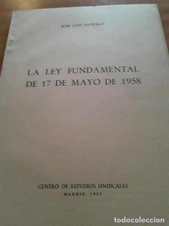 Libri di seconda mano: LA LEY FUNDAMENTAL DE 17 DE MAYO DE 1958.JOSE LUIS SANTALO.CENTRO DE ESTUDIOS SINDICALES 1959,91 PAG