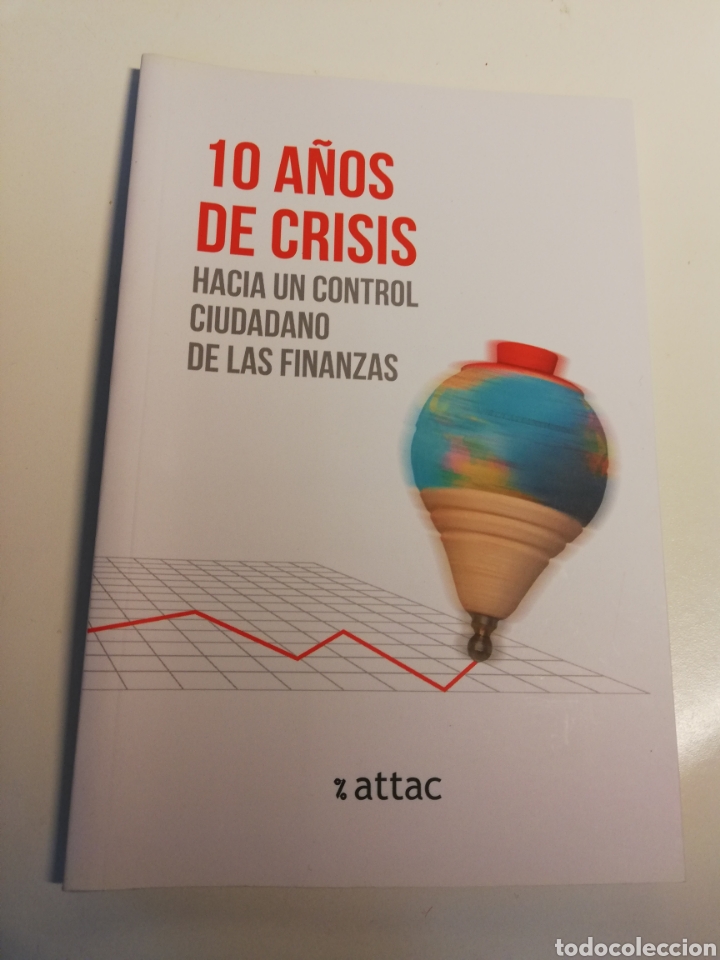 Libri di seconda mano: 10 A&Ntilde;OS DE CRISIS. HACIA UN CONTROL CIUDADANO DE LAS FINANZAS (ATTAC)