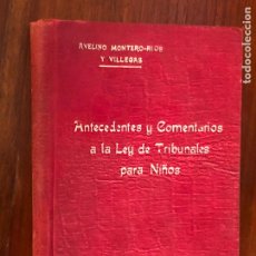 Libros de segunda mano: ANTECEDENTES Y COMENTARIOS A LA LEY DE TRIBUNALES PARA NIÑOS MONTERO-RIOS Y VILLEGAS, AVELINO 1919. Lote 303163128