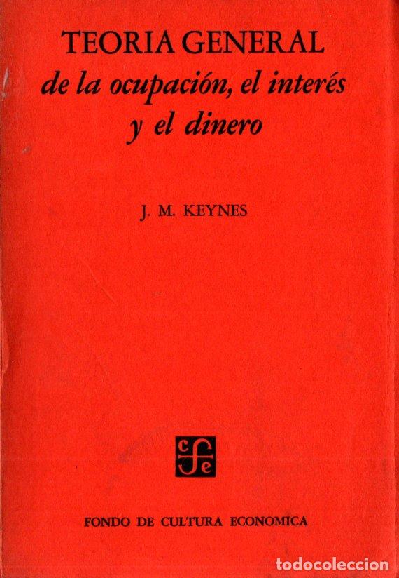 Libri di seconda mano: KEYNES : TEORIA GENERAL DE LA OCUPACI&Oacute;N, EL INTER&Eacute;S Y EL DINERO (FONDO DE CULTURA, 1958)