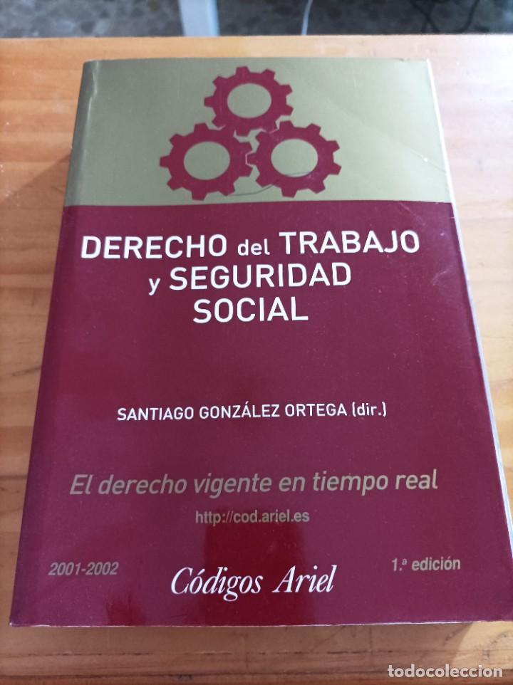 Second hand books: DERECHO DEL TRABAJO Y LA SEGURIDAD SOCIAL.SANTIAGO GONZ&Aacute;LEZ ORTEGA.CODIGOS ARIEL,1era EDIC.2001-2002