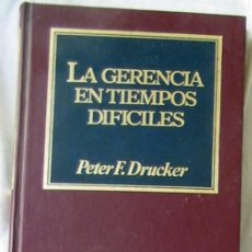 Libros de segunda mano: LA GERENCIA EN TIEMPOS DIFÍCILES - PETER F. DRUCKER - ORBIS 1987 - VER INDICE
