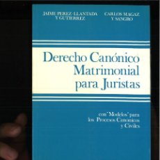 Libros de segunda mano: DERECHO CANÓNICO MATRIMONIAL PARA JURISTAS. JAIME PÉREZ-LLANTADA Y CARLOS MAGAZ Y SANCHO
