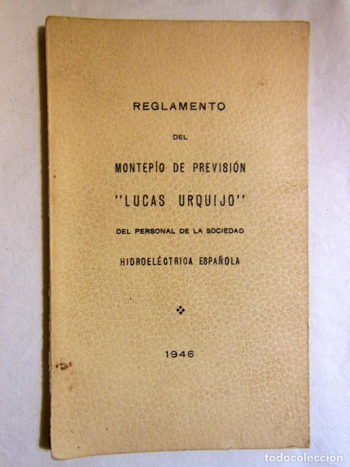 Libros de segunda mano: REGLAMENTO DEL MONTEP&Iacute;DO DE PREVISI&Oacute;N LUCAS URQUIJO, DEL PERSONAL DE S HIDROEL&Eacute;CTRICA ESPA&Ntilde;OLA 1946