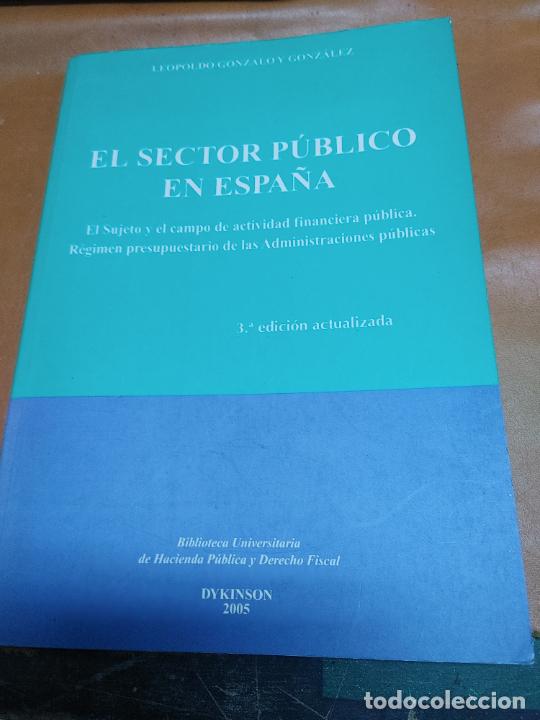 Libri di seconda mano: LEOPOLDO GONZALO GONZALEZ EL SECTOR PUBLICO EN ESPA&Ntilde;A DYKINSON 2005