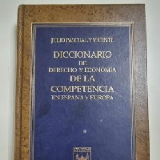 Libros de segunda mano: DICCIONARIO DE DERECHO Y ECONOMIA DE LA COMPETENCIA EN ESPAÑA Y EUROPA. JULIO PASCUAL Y VICENTE.