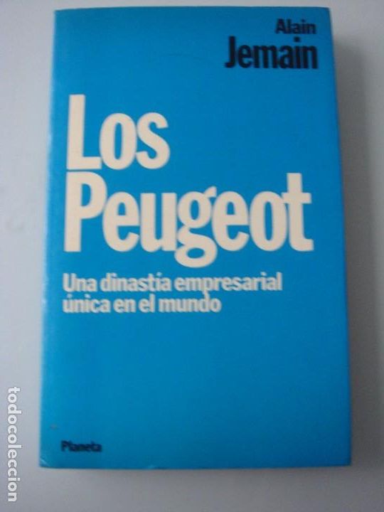 Libros de segunda mano: LOS PEUGEOT UNA DINAST&Iacute;A EMPRESARIAL &Uacute;NICA EN EL MUNDO