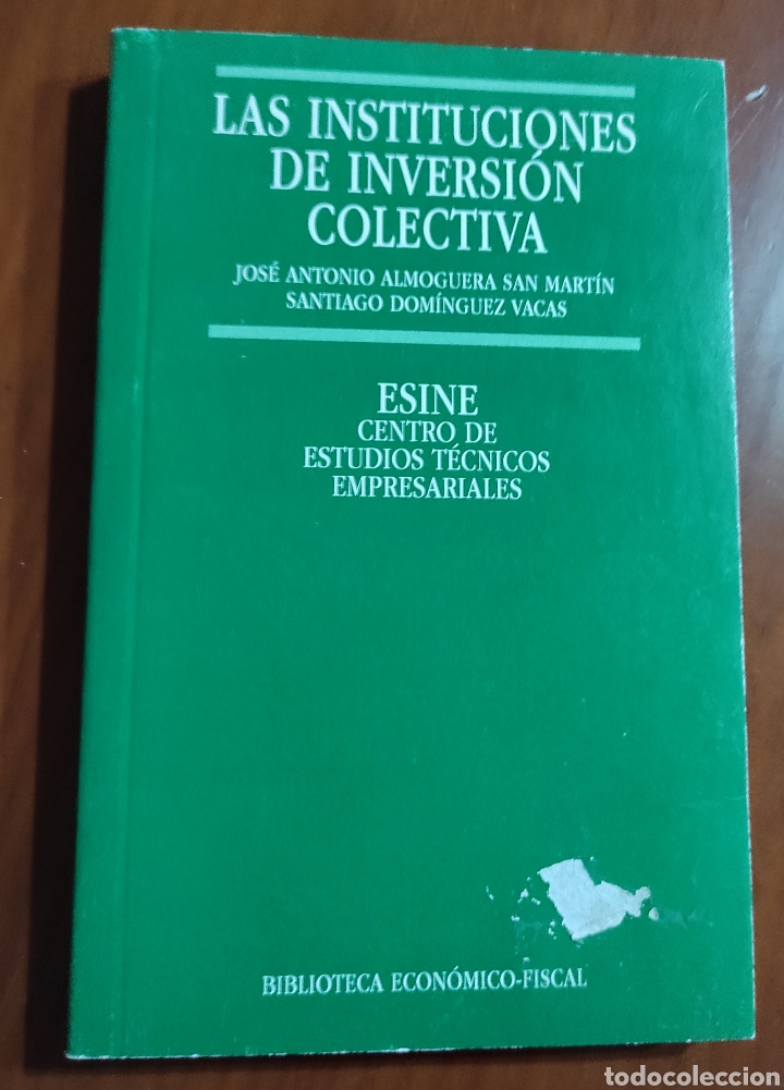 Libros de segunda mano: LAS INSTITUCIONES DE INVERSI&Oacute;N COLECTIVA ESINE JOSE ANTONIO ALMOGUERA SAN MART&Iacute;N SANTIAGO DOM&Iacute;NGUEZ