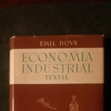 Libros de segunda mano: ECONOMÍA INDUSTRIAL-TEXTIL- EMIL DOVE-1946. Lote 326749003