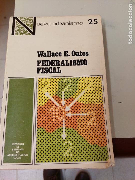Libri di seconda mano: FEDERALISMO FISCAL. WALLACE E. OATES. NUEVO URBANISMO 25