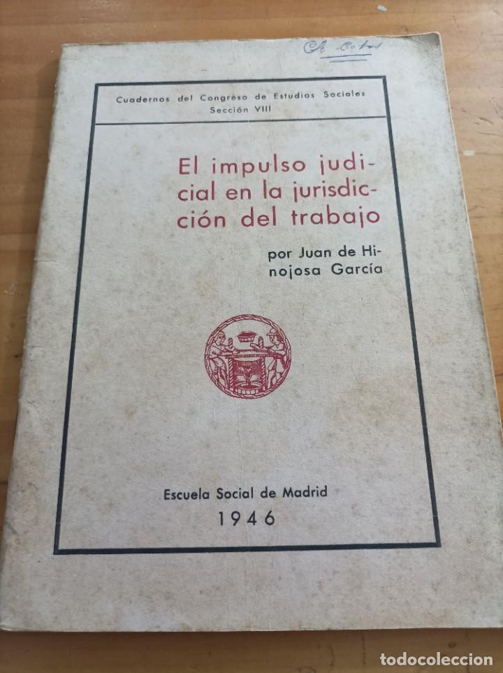 Libri di seconda mano: EL IMPULSO JUDICIAL EN LA JURISDICCION DEL TRABAJO.JUAN DE HINOJOSA GARCIA,1946,46 P&Aacute;GINAS.