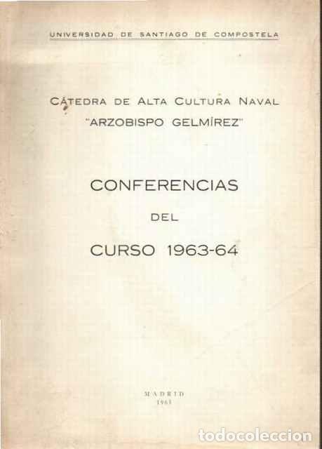 Libros de segunda mano: C&aacute;tedra de Alta Cultura Naval Arzobispo Gelm&iacute;rez. Conferencias del Curso 1963-64 - VV.AA.
